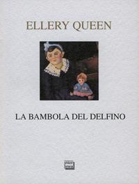 La bambola del delfino - Ellery Queen - Libro Interlinea 2004, Nativitas | Libraccio.it