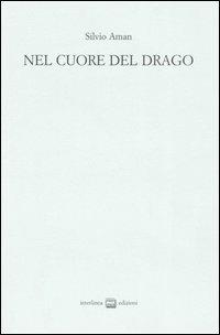 Nel cuore del drago - Silvio Aman - Libro Interlinea 2006 | Libraccio.it
