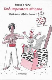 Totò imperatore africano - Giorgio Fano - Libro Interlinea 2005 | Libraccio.it