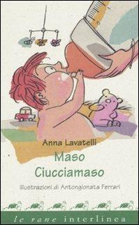 Maso Ciucciamaso. Ediz. illustrata - Anna Lavatelli, AntonGionata Ferrari - Libro Interlinea 2008, Le rane | Libraccio.it