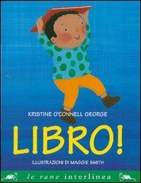 Libro! - Kristine O'Connell George, Maggie Smith - Libro Interlinea 2006, Le rane | Libraccio.it