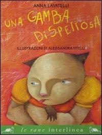 Una gamba dispettosa - Anna Lavatelli, Alessandra Vitelli - Libro Interlinea 2007, Le rane grandi | Libraccio.it