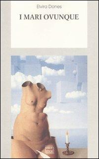 I mari ovunque - Elvira Dones - Libro Interlinea 2007, Biblioteca di narrativa | Libraccio.it