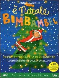 È Natale Bimbambel. Nuove storie della buonanotte. Ediz. a colori. Con CD Audio - Anna Lavatelli - Libro Interlinea 2006, Le rane | Libraccio.it