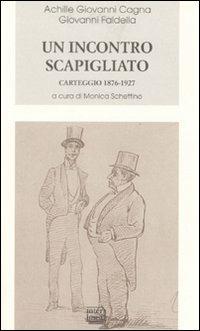 Un incontro scapigliato. Carteggio 1876-1925 - Achille Giovanni Cagna, Giovanni Faldella - Libro Interlinea 2008, Biblioteca Piemonte orientale | Libraccio.it