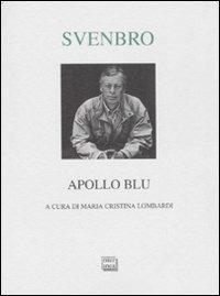 Apollo blu. Testo svedese a fronte - Jesper Svenbro - Libro Interlinea 2008, Lyra | Libraccio.it