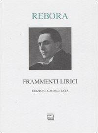 Frammenti lirici - Clemente Rebora - Libro Interlinea 2008, Lyra | Libraccio.it