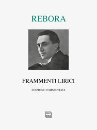 Frammenti lirici - Clemente Rebora - Libro Interlinea 2008, Lyra | Libraccio.it