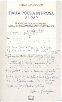 Dalla poesia in prosa al rap. Tradizioni e canoni metrici nella poesia italiana contemporanea - Paolo Giovannetti - Libro Interlinea 2008, Biblioteca letteraria dell'Italia unita | Libraccio.it
