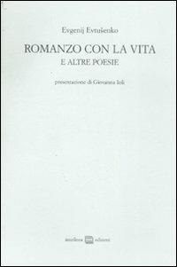 Romanzo con la vita e altre poesie - Evgenij Evtusenko - Libro Interlinea 2008 | Libraccio.it