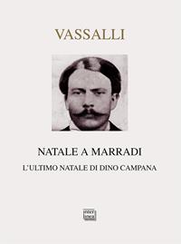 Natale a Marradi. L'ultimo Natale di Dino Campana - Sebastiano Vassalli - Libro Interlinea 2008, Nativitas | Libraccio.it