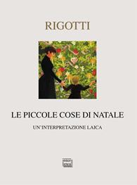 Le piccole cose di Natale. Un'interpretazione laica - Francesca Rigotti - Libro Interlinea 2008, Nativitas | Libraccio.it