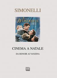 Cinema a Natale. Da Renoir ai Vanzina - Giorgio Simonelli - Libro Interlinea 2008, Nativitas | Libraccio.it