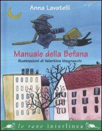 Manuale della befana - Anna Lavatelli - Libro Interlinea 2008, Le rane piccole | Libraccio.it