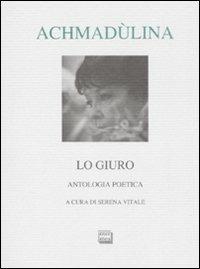 Lo giuro. Autologia poetica. Testo russo a fronte - Bella Achmadùlina - Libro Interlinea 2008, Lyra | Libraccio.it