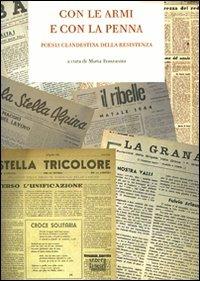 Con le armi e con la penna. Poesia clandestina della Resistenza  - Libro Interlinea 2009, Parole in archivio | Libraccio.it
