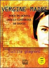 «Vergine madre». Voce di donna nella «Commedia» di Dante. Con DVD