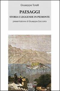 Paesaggi. Storia e leggende in Piemonte (rist. anast. Firenze, 1861) - Giuseppe Torelli - Libro Interlinea 2010, Biblioteca Piemonte orientale | Libraccio.it