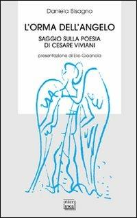 L' orma dell'angelo. Saggio sulla poesia di Cesare Viviani - Daniela Bisagno - Libro Interlinea 2010, Biblioteca | Libraccio.it