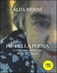 Più della poesia. Due conversazioni con Paolo Taggi. Con DVD - Alda Merini, Paolo Taggi - Libro Interlinea 2010, Alia | Libraccio.it