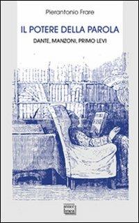 Il potere della parola. Dante, Manzoni, Primo Levi - Pierantonio Frare - Libro Interlinea 2010, Biblioteca | Libraccio.it