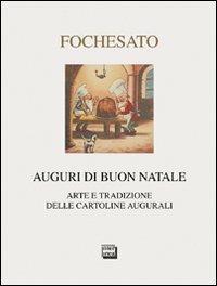 Auguri di buon Natale. Arte e tradizione delle cartoline augurali - Walter Fochesato - Libro Interlinea 2010, Nativitas | Libraccio.it