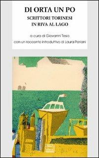Di Orta un Po. Scrittori torinesi in riva al lago  - Libro Interlinea 2010, Biblioteca di narrativa | Libraccio.it