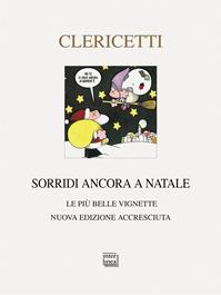 Sorridi ancora a Natale. Le più belle vignette. Nuova ediz. - Guido Clericetti - Libro Interlinea 2010, Nativitas | Libraccio.it