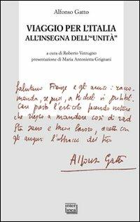 Viaggio per l'Italia all'insegna dell'«unità» - Alfonso Gatto - Libro Interlinea 2011, Biblioteca di Autografo | Libraccio.it