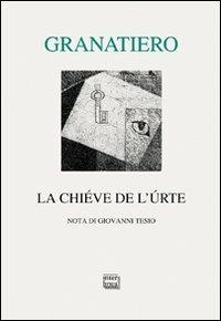 La chiéve de l'úrte - Francesco Granatiero - Libro Interlinea 2011, Lyra | Libraccio.it
