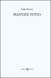 Piantate tutto. Poesie (2008-2011)-Trittico apocalittico (2010)