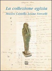 La collezione egizia. Museo Camillo Leone Vercelli  - Libro Interlinea 2011, Edizioni illustrate e d'arte | Libraccio.it