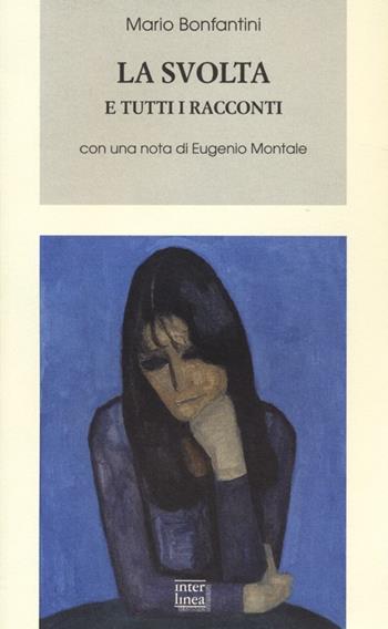 La svolta e tutti i racconti - Mario Bonfantini - Libro Interlinea 2013, Biblioteca Piemonte orientale | Libraccio.it