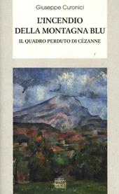 L' incendio della montagna blu. Il quadro perduto di Cézanne