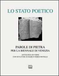 Lo stato poetico. Parole di pietra per la Biennale di Venezia  - Libro Interlinea 2011, Lyra | Libraccio.it