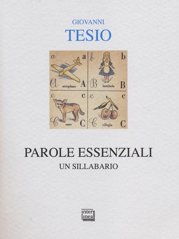 Parole essenziali. Un sillabario - Giovanni Tesio - Libro Interlinea 2014, Alia | Libraccio.it