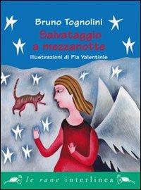 Salvataggio a mezzanotte - Bruno Tognolini - Libro Interlinea 2011, Le rane piccole | Libraccio.it