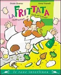 La frittata. Ediz. illustrata - Guido Quarzo, Anna Vivarelli - Libro Interlinea 2011, Le rane | Libraccio.it