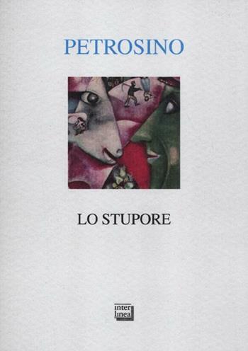 Lo stupore - Silvano Petrosino - Libro Interlinea 2012, Alia | Libraccio.it