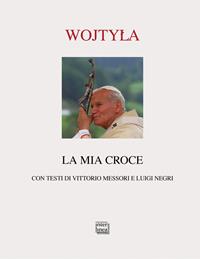 La mia croce - Giovanni Paolo II - Libro Interlinea 2012, Passio | Libraccio.it