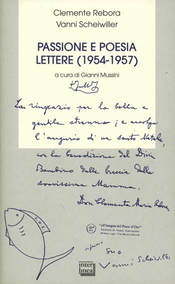 Passione e poesia. Lettere (1954-1657) - Clemente Rebora, Vanni Scheiwiller - Libro Interlinea 2012, Bibl. letteraria dell'Italia Unita | Libraccio.it