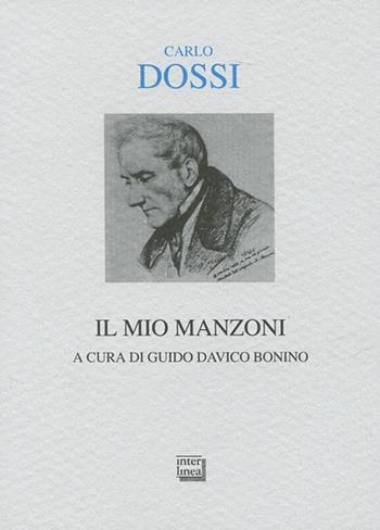 Il mio Manzoni - Carlo Dossi - Libro Interlinea 2012, Alia | Libraccio.it
