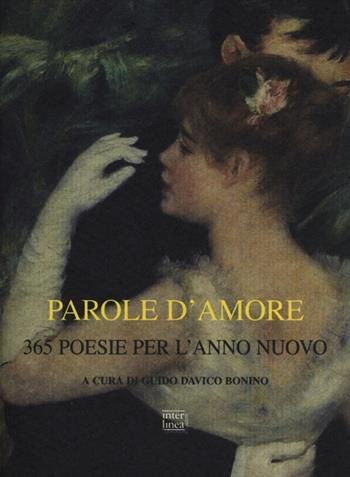 Parole d'amore. 365 poesie per l'anno nuovo  - Libro Interlinea 2019, Lyra | Libraccio.it