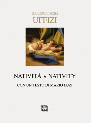 Galleria degli Uffizi. Natività-Nativity. Ediz. bilingue - Mario Luzi - Libro Interlinea 2013, Nativitas | Libraccio.it