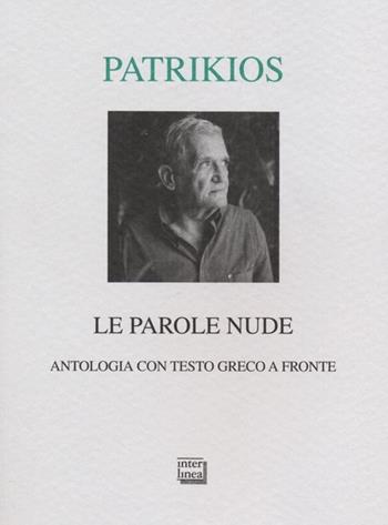 Le parole nude. Antologia. Testo greco a fronte - Titos Patrikios - Libro Interlinea 2014, Lyra | Libraccio.it