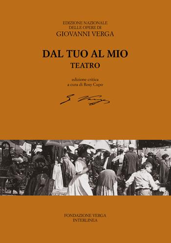 Dal tuo al mio (teatro). Ediz. critica - Giovanni Verga - Libro Interlinea 2019, Ediz. nazionale delle opere di G.Verga | Libraccio.it