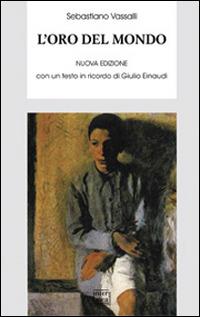 L'oro del mondo - Sebastiano Vassalli - Libro Interlinea 2014, Biblioteca di narrativa | Libraccio.it