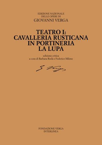 Teatro. Cavalleria rusticana, In portineria, La Lupa. Ediz. critica. Vol. 1 - Giovanni Verga - Libro Interlinea 2023, Ediz. nazionale delle opere di G.Verga | Libraccio.it