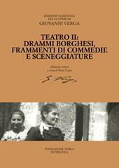 Teatro. Drammi borghesi, frammenti di commedie e sceneggiature. Ediz. critica. Vol. 2