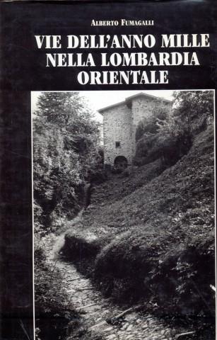 Vie dell'anno Mille nella Lombardia orientale - Alberto Fumagalli - Libro Silvana 1998 | Libraccio.it